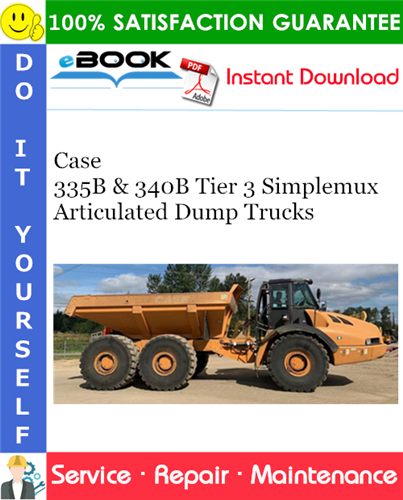 Case 335B & 340B Tier 3 Simplemux Articulated Dump Trucks Service Repair Manual