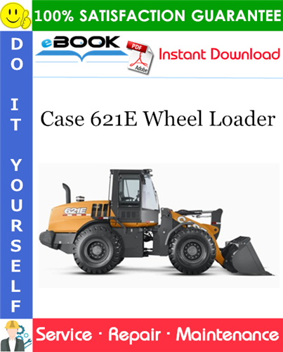 Case 621E Wheel Loader Service Repair Manual