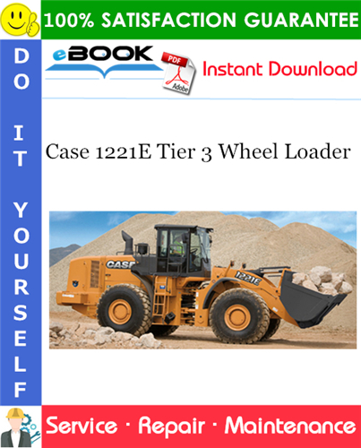 Case 1221E Tier 3 Wheel Loader Service Repair Manual