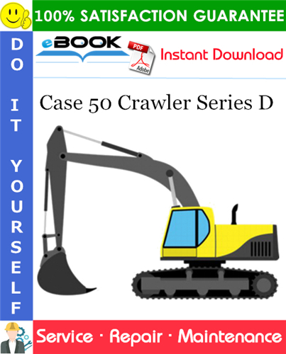 Case 50 Crawler Series D Service Repair Manual