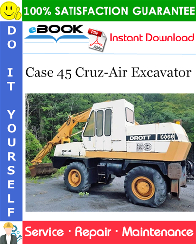 Case 45 Cruz-Air Excavator Service Repair Manual