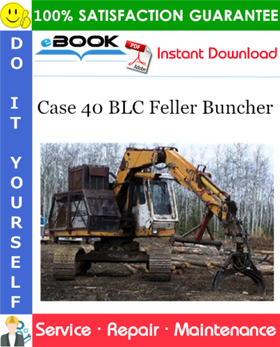 Case 40 BLC Feller Buncher Service Repair Manual