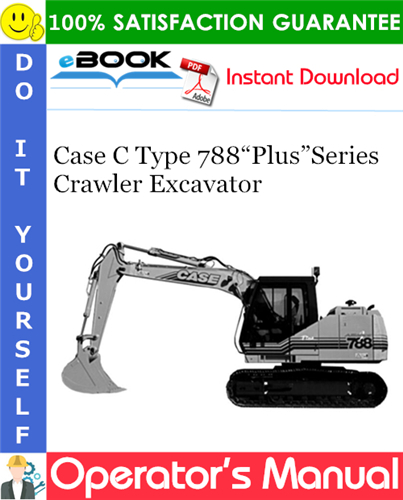 Case C Type 788“Plus”Series Crawler Excavator Operator's Manual