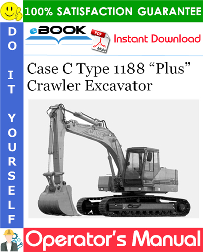 Case C Type 1188 “Plus” Crawler Excavator Operator's Manual