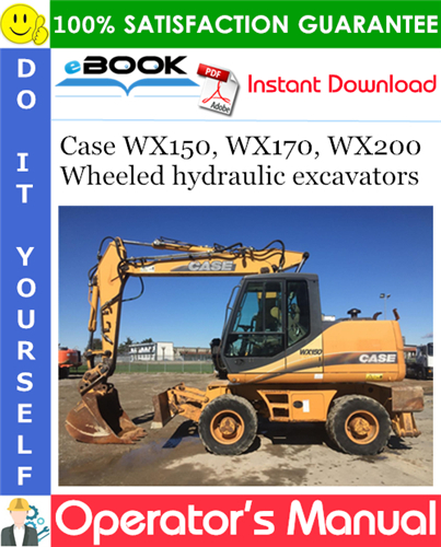 Case WX150, WX170, WX200 Wheeled hydraulic excavators Operator's Manual