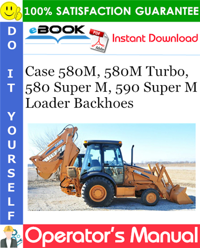 Case 580M, 580M Turbo, 580 Super M, 590 Super M Series Loader Backhoes