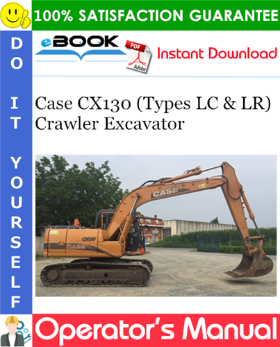 Case CX130 (Types LC & LR) Crawler Excavator Operator's Manual