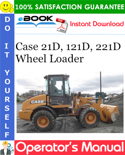 Case 21D, 121D, 221D Wheel Loader Operator's Manual