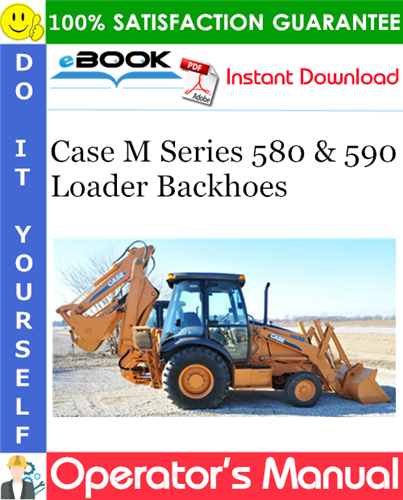 Case M Series 580 & 590 Loader Backhoes Operator's Manual