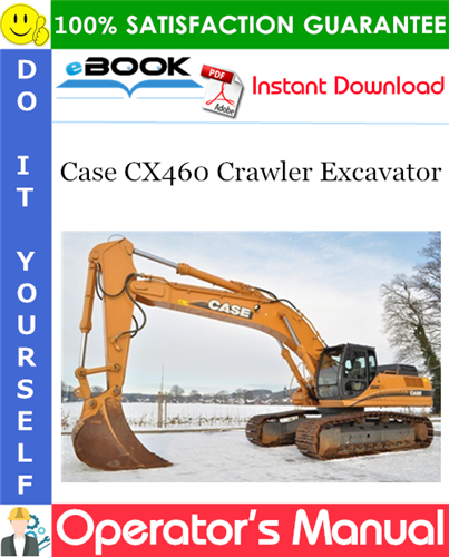 Case CX460 Crawler Excavator Operator's Manual