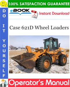 Case 621D Wheel Loaders Operator's Manual