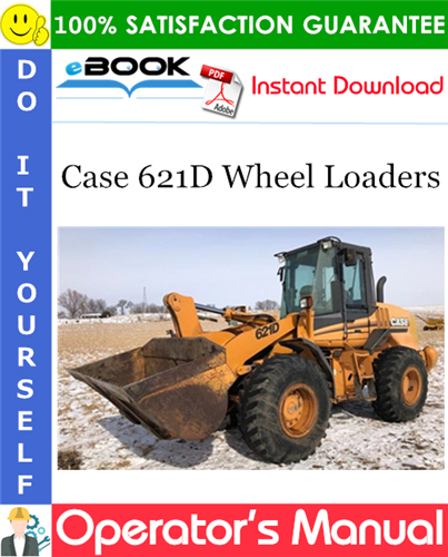 Case 621D Wheel Loaders Operator's Manual