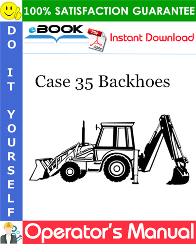 Case 35 Backhoes Operator's Manual