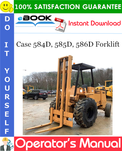 Case 584D, 585D, 586D Forklift Operator's Manual