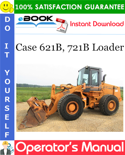 Case 621B, 721B Loader Operator's Manual