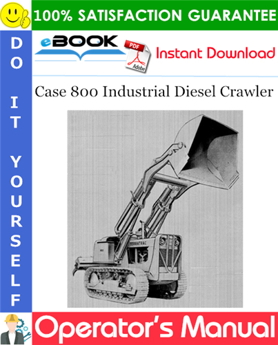 Case 800 Industrial Diesel Crawler Operator's Manual