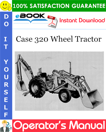 Case 320 Wheel Tractor Operator's Manual