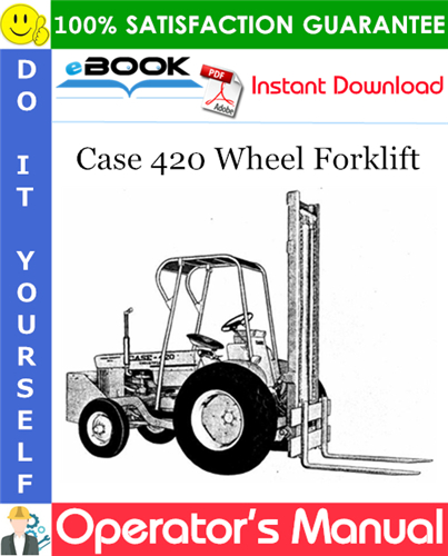 Case 420 Wheel Forklift Operator's Manual