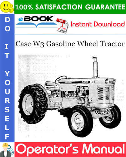 Case W3 Gasoline Wheel Tractor Operator's Manual