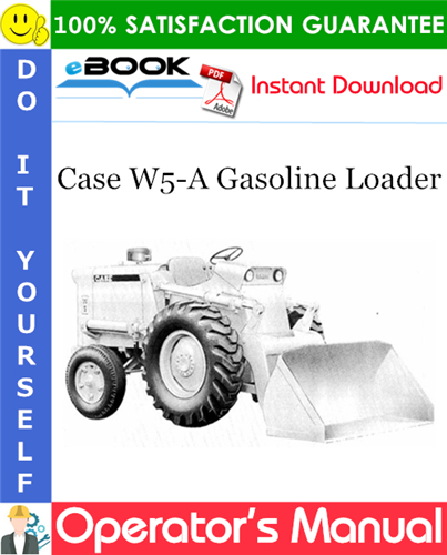 Case W5-A Gasoline Loader Operator's Manual