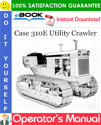 Case 310E Utility Crawler Operator's Manual