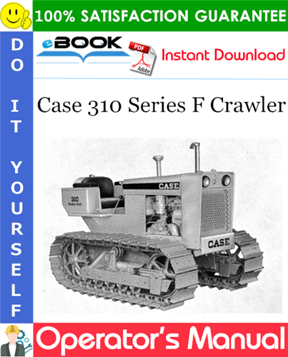 Case 310 Series F Crawler Operator's Manual