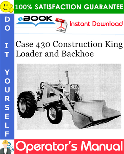 Case 430 Construction King Loader and Backhoe Operator's Manual