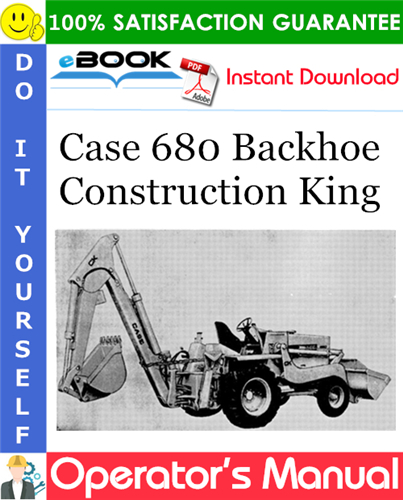 Case 680 Backhoe Construction King Operator's Manual