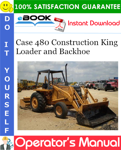 Case 480 Construction King Loader and Backhoe Operator's Manual