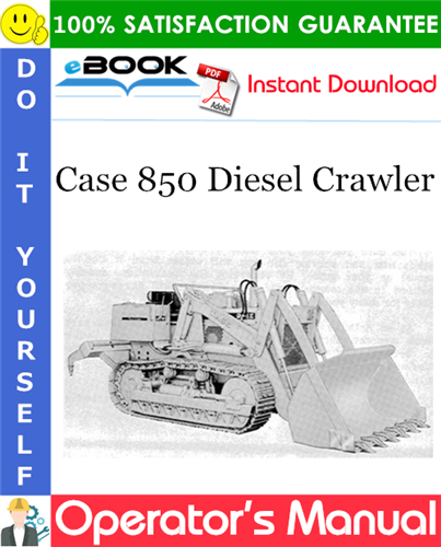 Case 850 Diesel Crawler Operator's Manual