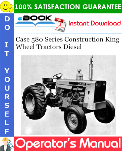 Case 580 Series Construction King Wheel Tractors Diesel Operator's Manual