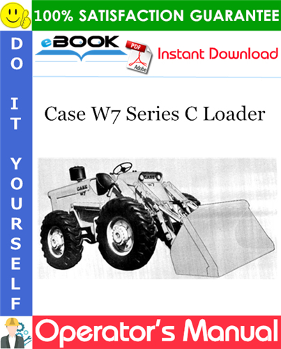 Case W7 Series C Loader Operator's Manual