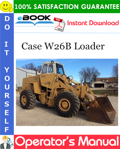 Case W26B Loader Operator's Manual