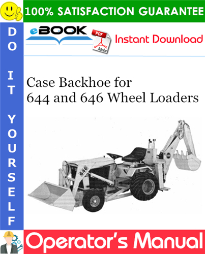 Case Backhoe for 644 and 646 Wheel Loaders Operator's Manual