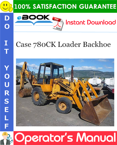 Case 780CK Loader Backhoe Operator's Manual (SN: 5500550 & After)