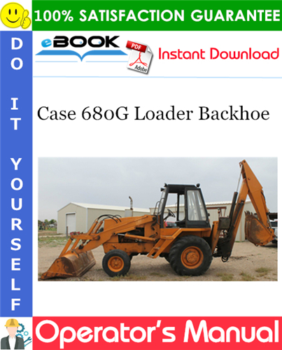 Case 680G Loader Backhoe Operator's Manual