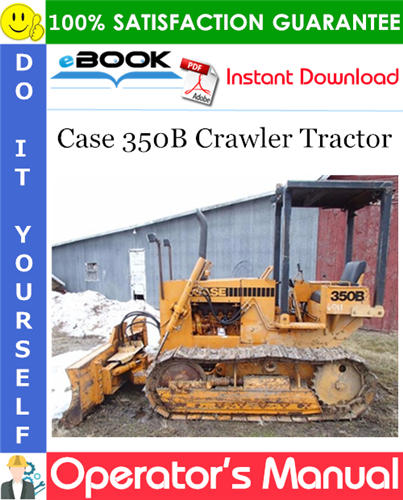 Case 350B Crawler Tractor Operator's Manual