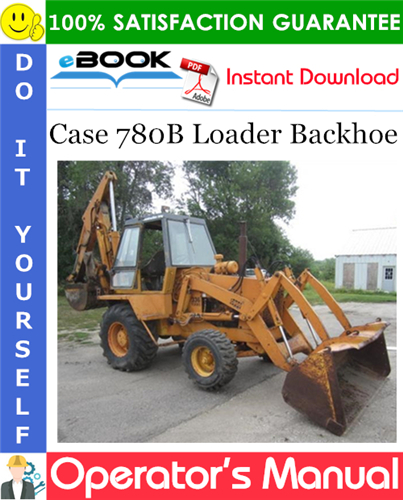 Case 780B Loader Backhoe Operator's Manual