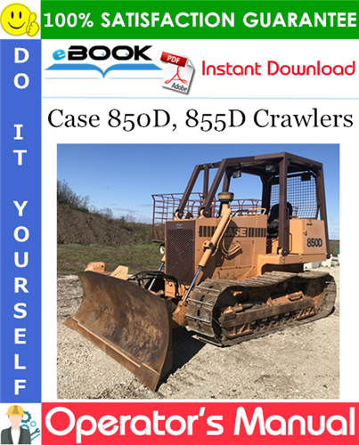Case 850D, 855D Crawlers Operator's Manual