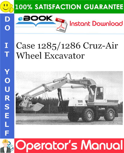 Case 1285/1286 Cruz-Air Wheel Excavator Operator's Manual