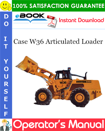 Case W36 Articulated Loader Operator's Manual (Serial Numbers: PIN 9143979 and After)