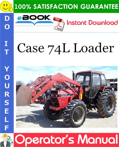 Case 74L Loader Operator's Manual