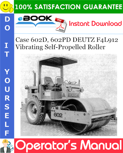 Case 602D, 602PD DEUTZ F4L912 Vibrating Self-Propelled Roller Operator's Manual