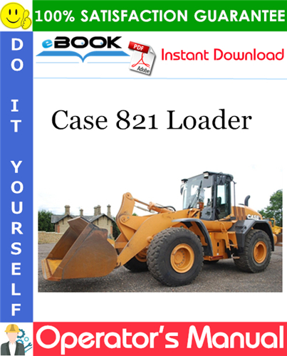 Case 821 Loader Operator's Manual