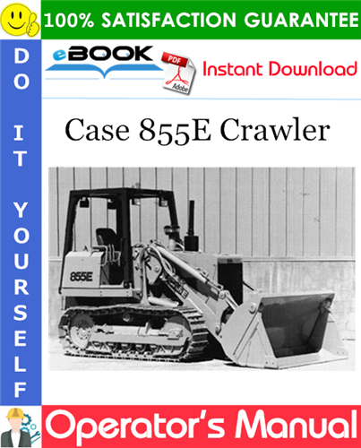 Case 855E Crawler Operator's Manual