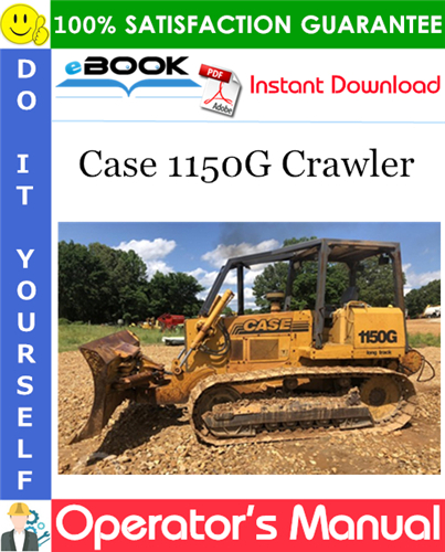 Case 1150G Crawler Operator's Manual