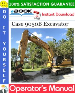 Case 9050B Excavator Operator's Manual
