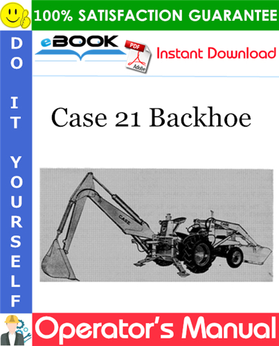 Case 21 Backhoe Operator's Manual (S/N 3005039 thru 4041265)