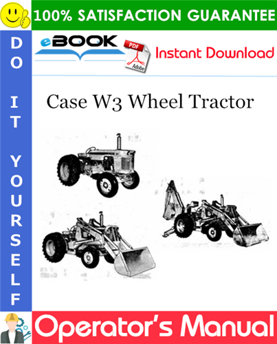 Case W3 Wheel Tractor Operator's Manual