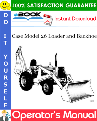 Case Model 26 Loader and Backhoe Operator's Manual